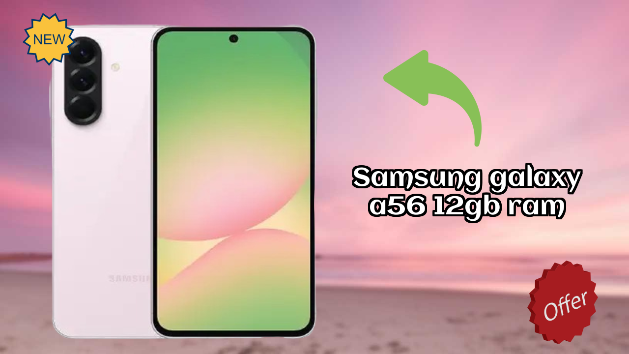 Samsung Galaxy A56 12GB RAM at ₹40,999 - Best Deal Available Now