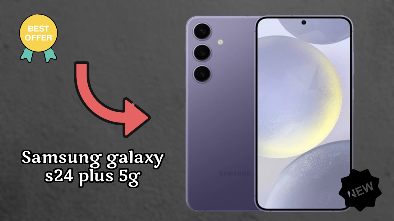 Samsung Galaxy S24 Plus 5G vs Samsung Galaxy: Complete Compare